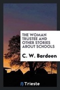 Cover: The Woman Trustee and Other Stories about Schools - Trieste Publishing