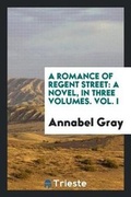 Cover: A Romance of Regent Street - Trieste Publishing