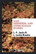 Cover: Mad Shepherds, and Other Human Studies - Trieste Publishing