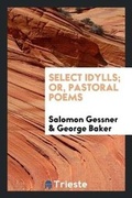 Cover: Select Idylls; Or, Pastoral Poems - Trieste Publishing