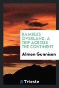 Cover: Rambles Overland. a Trip Across the Continent - Trieste Publishing