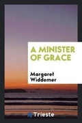Cover: A Minister of Grace - Trieste Publishing