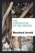 Cover: The Chronicles of the Crutch - Trieste Publishing