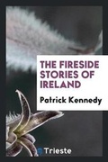 Cover: The Fireside Stories of Ireland - Trieste Publishing