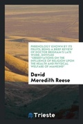 Cover: Phrenology Known by Its Fruits; Being a Brief Review of Doctor Brigham's Late Work, Entitled Observations on the Influence of Religion Upon the Health and Physical Welfare of Mankind - Trieste Publishing