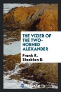 Cover: The Vizier of the Two-Horned Alexander. Illustrated by Reginald B. Birch - Trieste Publishing