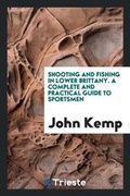 Cover: Shooting and Fishing in Lower Brittany. a Complete and Practical Guide to Sportsmen - Trieste Publishing