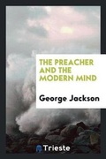 Cover: The Preacher and the Modern Mind - Trieste Publishing