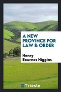 Cover: A New Province for Law & Order - Trieste Publishing