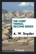 Cover: The Chief Things; Second Series - Trieste Publishing