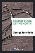 Cover: Sketch-Book of the North - Trieste Publishing