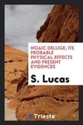 Cover: Noaic Deluge; Its Probable Physical Effects and Present Evidences - Trieste Publishing