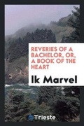 Cover: Reveries of a Bachelor, Or, a Book of the Heart - Trieste Publishing