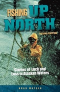 Cover: Fishing Up North - Alaska Northwest Books