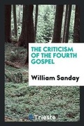 Cover: The Criticism of the Fourth Gospel - Trieste Publishing