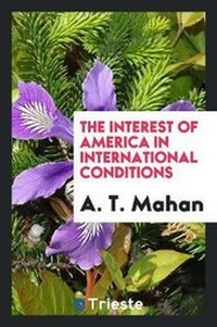 Abbildung von: The Interest of America in International Conditions - Trieste Publishing