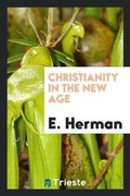 Cover: Christianity in the New Age - Trieste Publishing