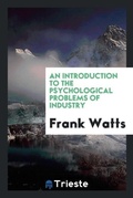 Cover: An Introduction to the Psychological Problems of Industry - Trieste Publishing