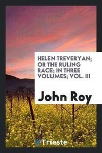 Enlarge image Cover: Helen Treveryan; Or the Ruling Race; In Three Volumes; Vol. III - Trieste Publishing