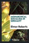 Cover: Monarchical Socialism in Germany - Trieste Publishing