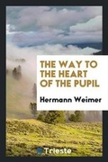 Cover: The Way to the Heart of the Pupil - Trieste Publishing