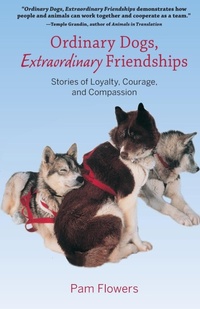 Enlarge image Cover: Ordinary Dogs, Extraordinary Friendships - Alaska Northwest Books