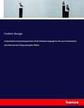 Cover: A theoretical and practical grammar of the Otchipwe language for the use of missionaries and other persons living among the Indians - Hansebooks