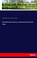 Cover: The Indian silver currency, an historical and economic study - Hansebooks