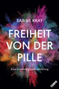 Cover: Freiheit von der Pille - eine Unabh&auml;ngigkeitserkl&auml;rung - Tempo