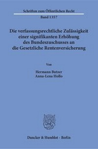 Abbildung von: Die verfassungsrechtliche Zulässigkeit einer signifikanten Erhöhung des Bundeszuschusses an die Gesetzliche Rentenversicherung - Duncker & Humblot