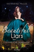 Cover: Beautiful Liars, Band 2 - Gef&auml;hrliche Sehnsucht - Ravensburger