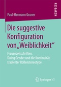 Cover: Die suggestive Konfiguration von "Weiblichkeit" - Springer VS