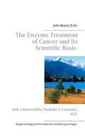 Cover: The Enzyme Treatment of Cancer and Its Scientific Basis - BoD - Books on Demand