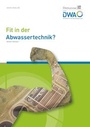 Cover: Fit in der Abwassertechnik? - Deutsche Vereinigung für Wasserwirtschaft, Abwasser und Abfall