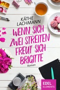 Cover: Wenn zwei sich streiten, freut sich Brigitte - Edel Elements - ein Verlag der Edel Verlagsgruppe
