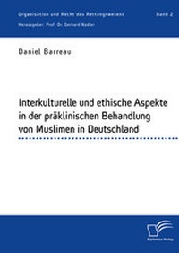 Abbildung von: Interkulturelle und ethische Aspekte in der präklinischen Behandlung von Muslimen in Deutschland - Diplomica Verlag