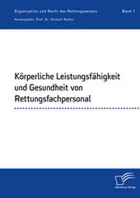 Abbildung von: Körperliche Leistungsfähigkeit und Gesundheit von Rettungsfachpersonal - Diplomica Verlag