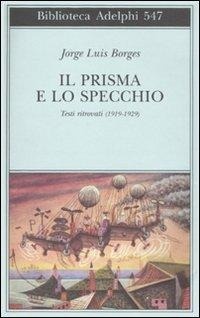 Abbildung von: Il prisma e lo specchio. Testi ritrovati (1919-1929) - Biblioteca Adelphi;Adelphi