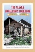 Cover: The Alaska Homegrown Cookbook - Alaska Northwest Books