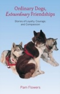 Enlarge image Cover: Ordinary Dogs, Extraordinary Friendships - Alaska Northwest Books