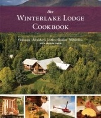 Abbildung von: The Winterlake Lodge Cookbook - Alaska Northwest Books
