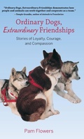 Cover: Ordinary Dogs, Extraordinary Friendships - Alaska Northwest Books