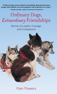Enlarge image Cover: Ordinary Dogs, Extraordinary Friendships - Alaska Northwest Books