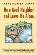 Cover: Be a Good Neighbour and Leave Me Alone - Woodbridge Press Publishing Co ,U.S.