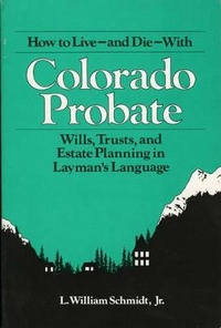Abbildung von: How to Live and Die With Colorado Probate - Taylor Trade Publishing