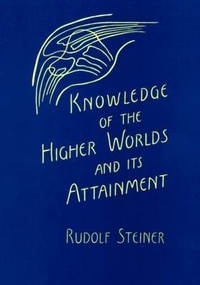 Enlarge image Cover: Knowledge of the Higher Worlds and Its Attainment - SteinerBooks, Inc