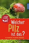 Cover: Welcher Pilz ist das? Kindernaturf&uuml;hrer - Kosmos