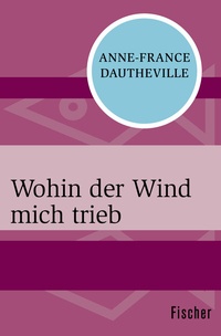 Abbildung von: Wohin der Wind mich trieb - Fischer Taschenbuch