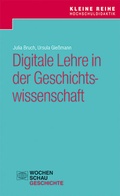 Cover: Digitale Lehre in der Geschichtswissenschaft - Wochenschau Verlag