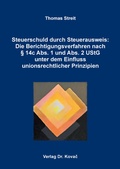 Cover: Steuerschuld durch Steuerausweis: Die Berichtigungsverfahren nach &sect; 14c Abs. 1 und Abs. 2 UStG unter dem Einfluss unionsrechtlicher Prinzipien - Kovac, Dr. Verlag